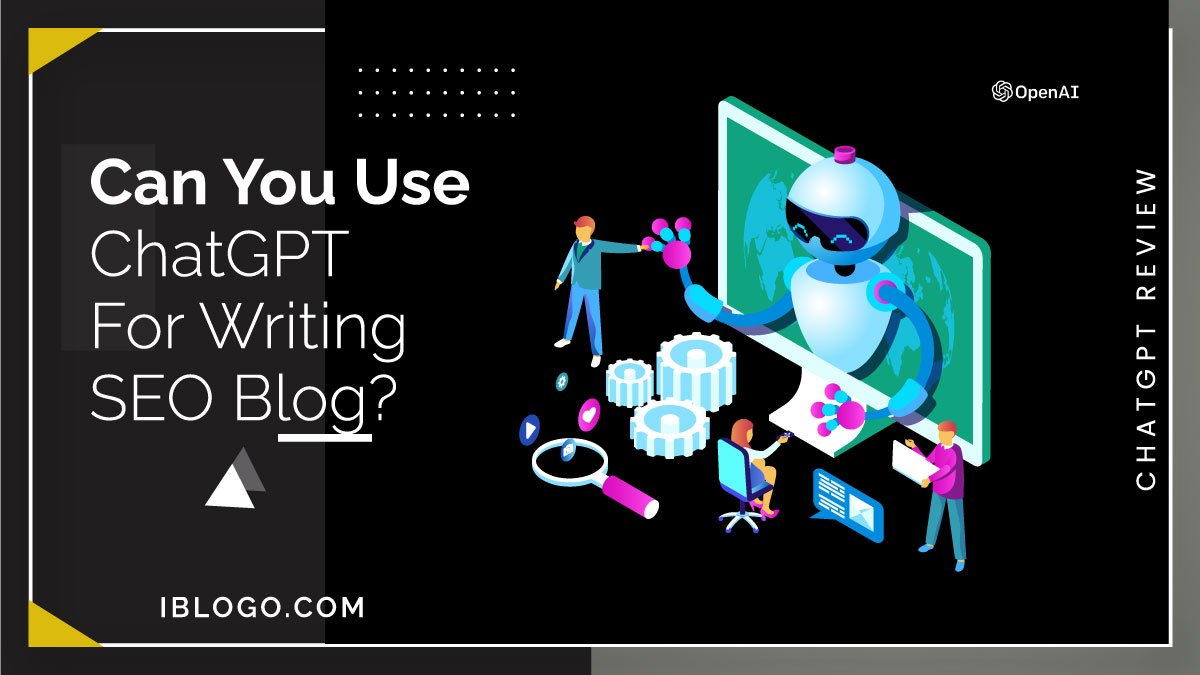 ChatGPT Review: Can You Use for writing SEO blog?